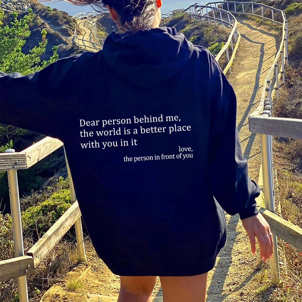 Dear Person Behind Me,the World Is A Better Place,with You In It,love,the Person In Front Of You,Women's Plush Letter Printed Kangaroo Pocket Drawstring Printed Hoodie Unisex Trendy Hoodies - SHOP IT 