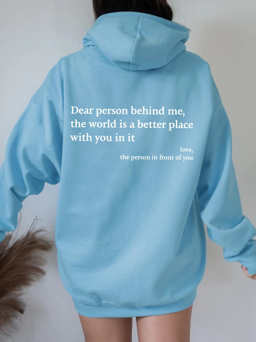 Dear Person Behind Me,the World Is A Better Place,with You In It,love,the Person In Front Of You,Women's Plush Letter Printed Kangaroo Pocket Drawstring Printed Hoodie Unisex Trendy Hoodies - SHOP IT 