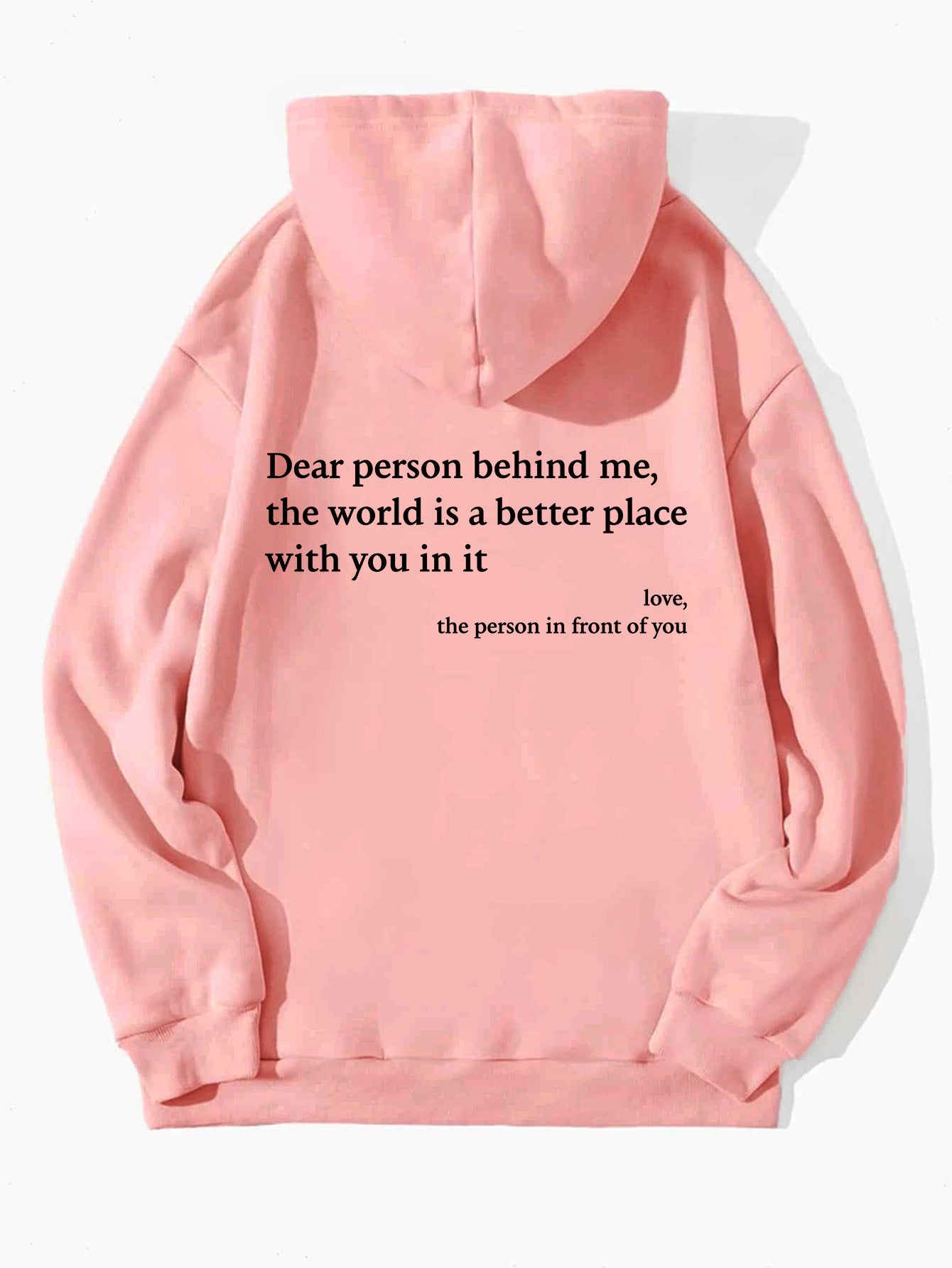 Dear Person Behind Me,the World Is A Better Place,with You In It,love,the Person In Front Of You,Women's Plush Letter Printed Kangaroo Pocket Drawstring Printed Hoodie Unisex Trendy Hoodies - SHOP IT 